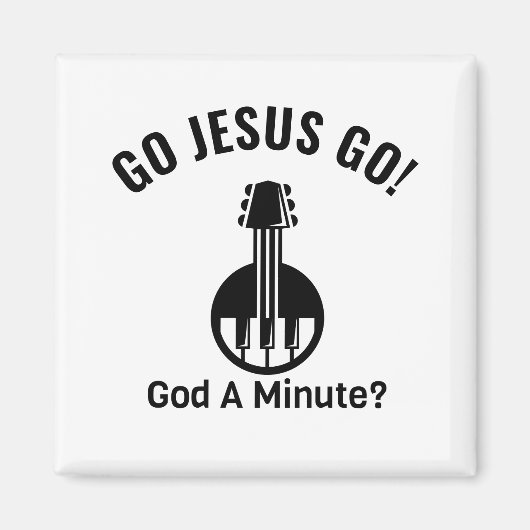 GO JESUS GO! Gott, eine Minute? Magnet (Vorne)