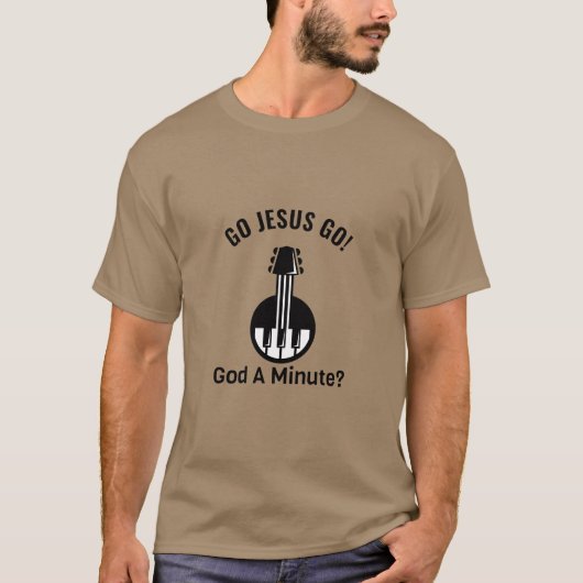 GO JESUS GO! Gott, eine Minute? T-Shirt (Vorderseite)