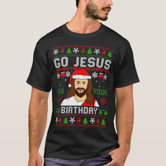Go Jesus It’s Your Birthday Funny Ugly Christmas G T-Shirt (Vorderseite)