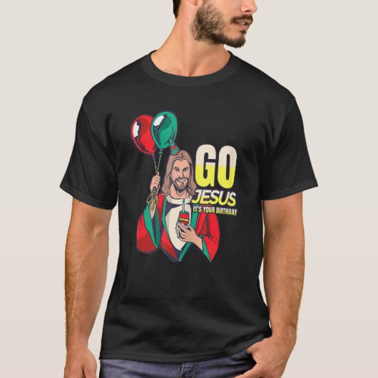 Go Jesus It's Your Birthday T-Shirt (Vorderseite)