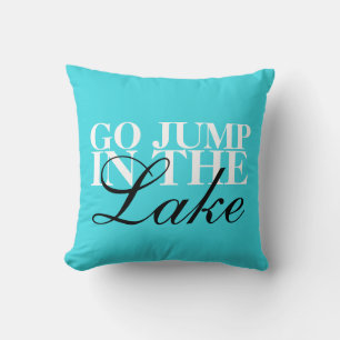 "Go Jump In The Lake" werfen Kissen 16" x 16"