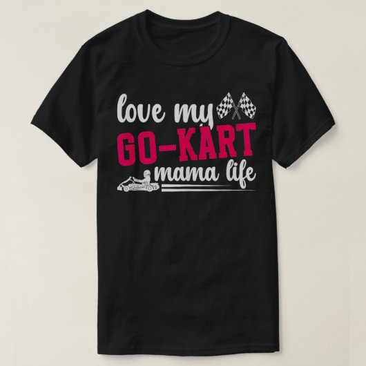 Go Kart Mama Life Go Kart Racer Mutter Go Kart Rac T-Shirt (Design vorne)
