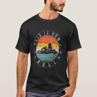 Go Kart Racing Dies ist, wie ich Drag Racing Dirt T-Shirt
