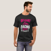 Go Kart Racing Girl - Go Karting Lover Go Cart Rac T-Shirt (Vorne ganz)