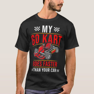 Go Kart Racing schneller als Auto Karting GoKart R T-Shirt