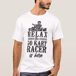 Go Kart Relax Der Go Kart Rennfahrer Ist Hier Vint T-Shirt
