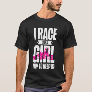 Go Kart Rennfahrerin Weiblich Ich Fahre Wie Ein Mä T-Shirt