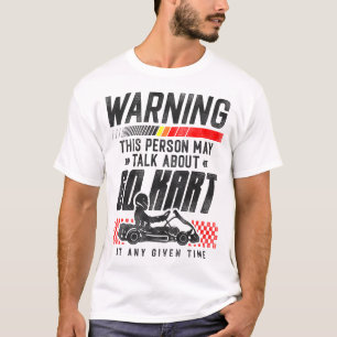 Go Kart Warnung Dieser Mensch kann über Go Kart re T-Shirt