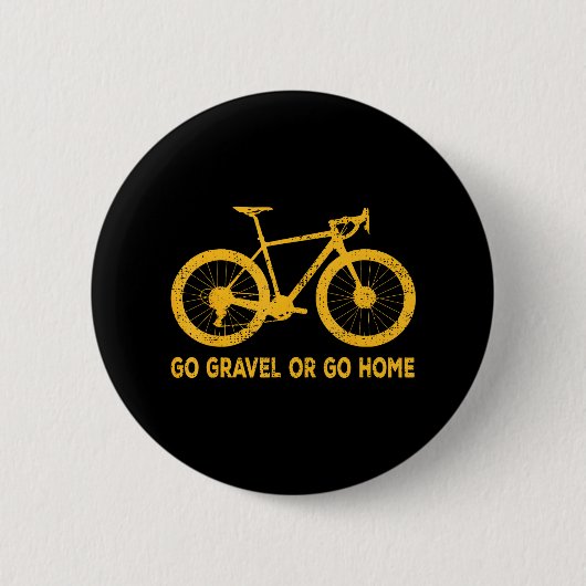 Go Kies oder gehen Zuhause Funny Bicycle Sprichwor Button (Vorderseite)