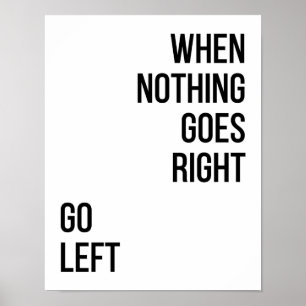 Go Letft Quote schwarze Typografie Poster