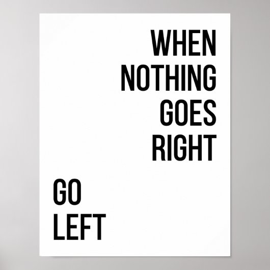 Go Letft Quote schwarze Typografie Poster (Vorne)