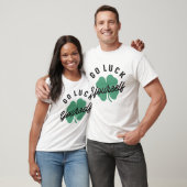 Go Luck Yourself Funny Irish St Patricks Day T-Shirt (Unisex)