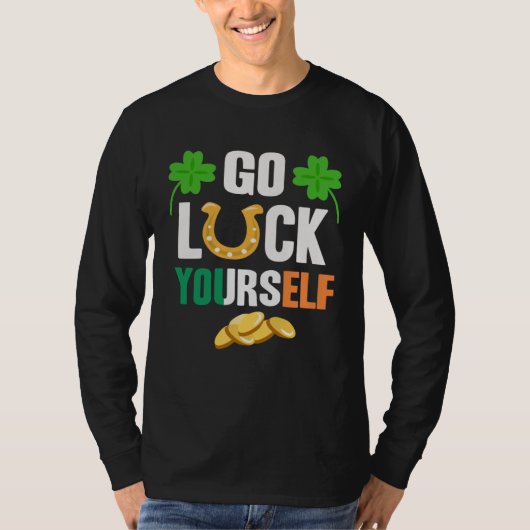 Go Luck Yourself Irish St Patrick Day shenanigans T-Shirt (Vorderseite)