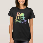 Go Luck Yourself Lucky St Patricks Day Drinking G T-Shirt (Vorderseite)