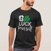 Go Luck Yourself Lucky St Patricks Day  Drinking G T-Shirt (Vorderseite)