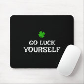 Go Luck Yourself St Patrick's Day Funny Iri-shirt Mousepad (Mit Mouse)