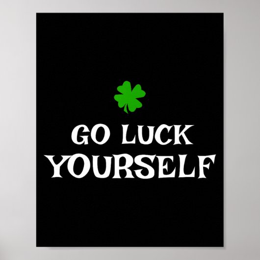 Go Luck Yourself St Patrick's Day Funny Iri-shirt  Poster (Vorne)