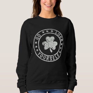 Go Luck Yourself Sweatshirt
