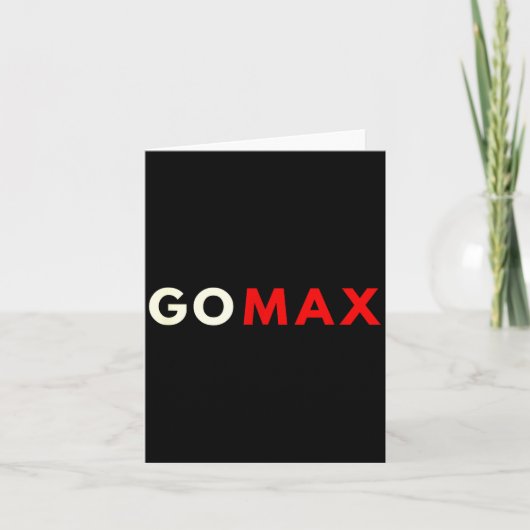 Go Max Shirt! Go Max Go Big! Or Go Home Go Max! Karte (Vorderseite)