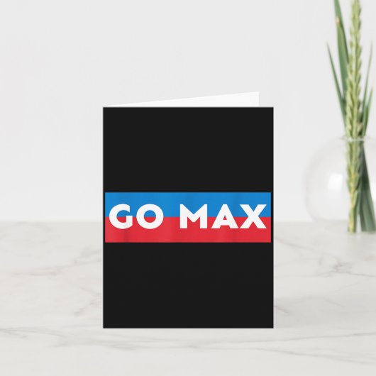 Go Max Shirt! Go Max Go Big! Or Go Home Go Max! Karte (Vorderseite)