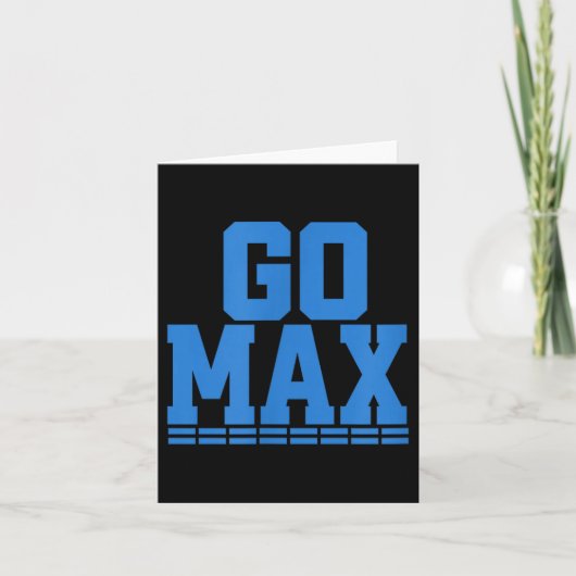 Go Max Shirt! Go Max Go Big! Or Go Home Go Max! Karte (Vorderseite)