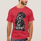 Go Out or Zuhause Funny Adventure Slogan T-Shirt (Vorderseite)