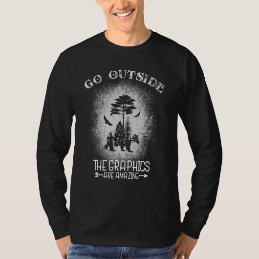 Go Outside The Graphics Are Amazing T-Shirt (Vorderseite)