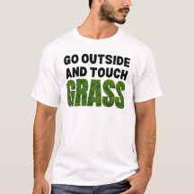 GO OUTSIDE TOUCH GRASS Funny Spaß