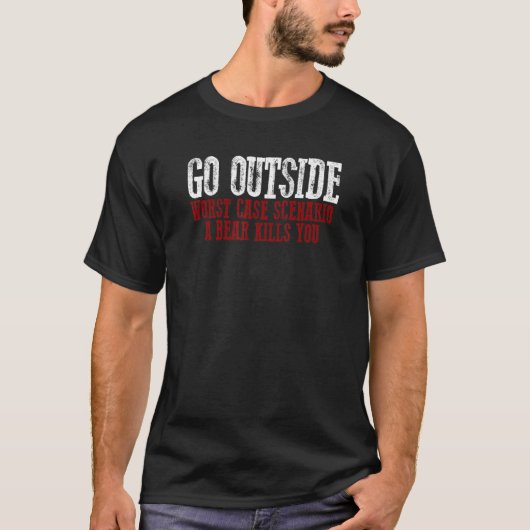 GO OUTSIDE WORST CASE SCENARIO A BEAR KILLS YOU T-Shirt (Vorderseite)