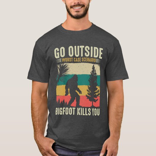 Go Outside Worst Case Szenario Bigfoot tötet Sie T-Shirt (Vorderseite)