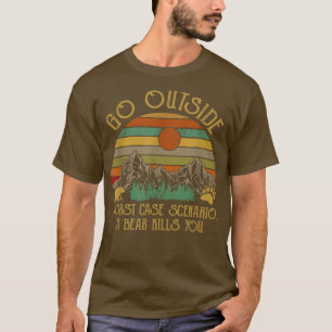 Go Outside Worst Case Szenario Ein Bär tötet Sie g T-Shirt