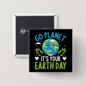 Go Planet Es ist Ihr Earth Day 22 April Button (Vorne & Hinten)