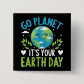 Go Planet Es ist Ihr Earth Day 22 April Button (Vorderseite)