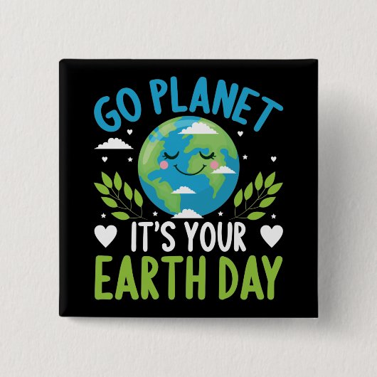 Go Planet Es ist Ihr Earth Day 22 April Button (Vorderseite)