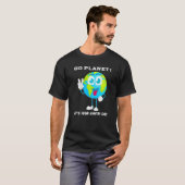 Go Planet Es ist Ihr Sprichwort für das Zitat aus T-Shirt (Vorne ganz)