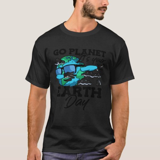 Go Planet It s Your Earth Day Environmental Awaren T-Shirt (Vorderseite)
