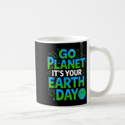 Go Planet Its Your Earth Day Eco-friendly Design  Kaffeetasse (Rechts)
