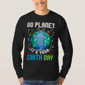 Go Planet It's Your Earth Day Restore Earth Planet T-Shirt (Vorderseite)