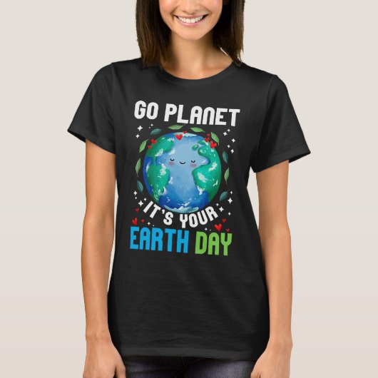 Go Planet It's Your Earth Day Restore Earth Planet T-Shirt (Vorderseite)