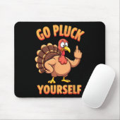 Go Pluck Yourself Sarcastic Joke Türkei Thanksgivi Mousepad (Mit Mouse)