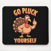 Go Pluck Yourself Sarcastic Joke Türkei Thanksgivi Mousepad (Vorne)