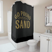 Go Pound Sand Duschvorhang (Beispiel)