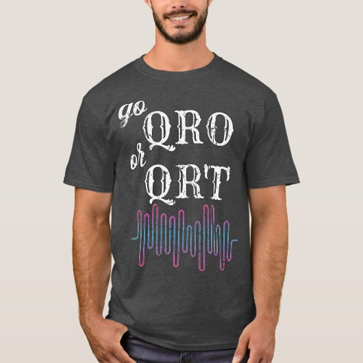 Go QRO oder QRT Funny Amateur Radio Ham Radio _13 T-Shirt (Vorderseite)