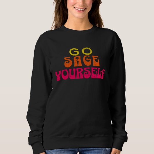 Go Sage Yourself   Hippie Sweatshirt (Vorderseite)