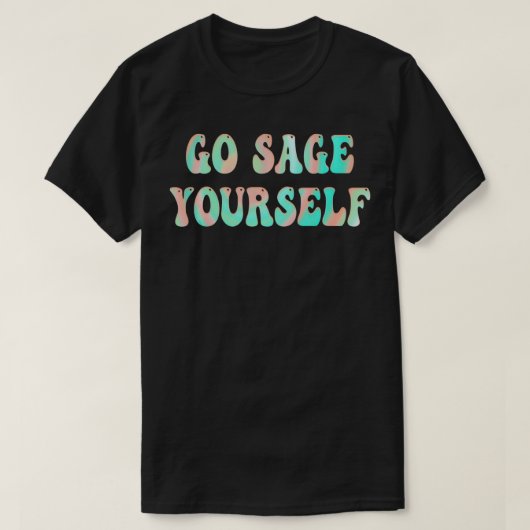 Go Sage Yourself New Age Meditation Yogi Yoga Spi T-Shirt (Design vorne)