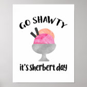 Go Shawty, es ist Sherbert Day Poster (Vorne)