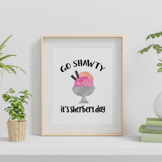 Go Shawty, es ist Sherbert Day Poster