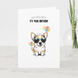 'Go Shorty! It's Your Birthday!' Fun Playful Corgi Karte