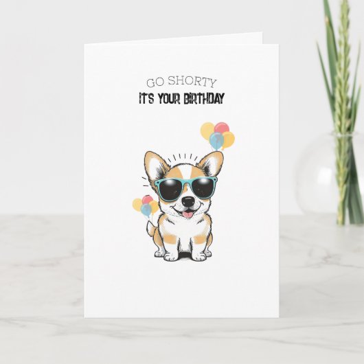 'Go Shorty! It's Your Birthday!' Fun Playful Corgi Karte (Vorderseite)