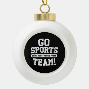 Go Sport Team! Funny Sports Keramik Kugel-Ornament